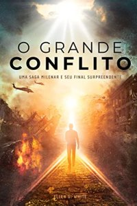 O Grande Conflito, Ellen G. White, Casa Publicadora Brasileira