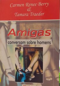 Amigas Conversam Sobre Homens, Carmen Renee Berry, Tamara Traeder, Editora Mandarim, 2000