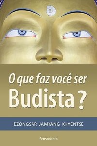 O que Faz Você Ser Budista, Dzongsar Jamyang Hyentse, Editora Pensamento, Capa Mole