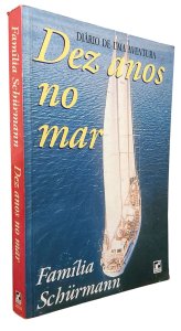 Diário de Uma Aventura. Dez Anos no Mar, Família Schurmann, Editora Record, Capa Mole, 1995