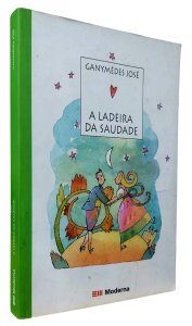 A Ladeira da Saudade, Ganymedes José, Editora Moderna