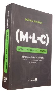 Matemática e Lógica para Concursos. Teoria e Mais de 600 Exercícios, José Luiz de Morais, Editora Saraiva Jur