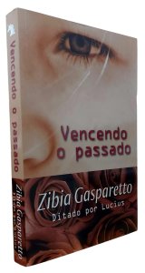 Vencendo o Passado, Zibia Gasparetto, Ditado pro Lucius