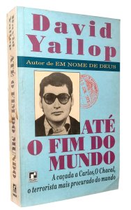 Até o Fim do Mundo, David Yallop. A Caçada a Carlos, O Chacal