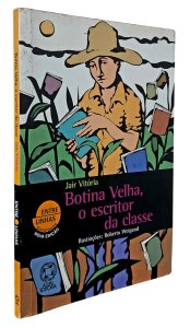 Botina Velha, o Escritor da Classe, Jair Vitória. Ilustrações Roberto Weigand, Atual Editora - Seminovo