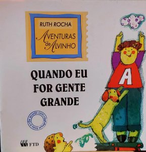 Quando eu For Gente Grande., Ruth Rocha. Aventuras de Alvinho