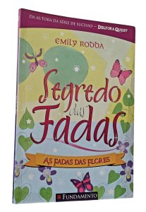 Segredo das Fadas. As Fadas das Flores, Emily Rodda, Editora Fundamento