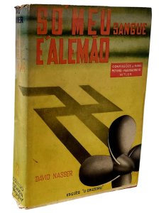 Só Meu Sangue é Alemão. Confissões de Hans Peters, Marinheiro de Hitler, David Nasser, Edição 1944
