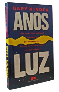 Anos-Luz, Uma Investigação Sobre Fenômenos Extraterrestres Segundo as Experiências de Eduard Meier, Gary Kinder