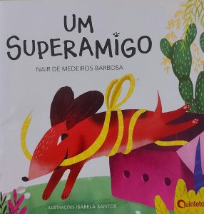 Um Superamigo, Nair de Medeiros Barbosa, Ilustrações Isabela Santos