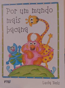 Livro Por Um Mundo Mais Bacana, Lucia Reis, Editora FTD