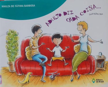 Adulto Diz Cada Coisa, Mailza de Fátima Barbosa, Ilustrações Roni