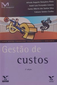 Gestão de Custos, Alfredo Augusto Gonçalves Pinto, André Luis Fernandes Limeira, FGV Editora